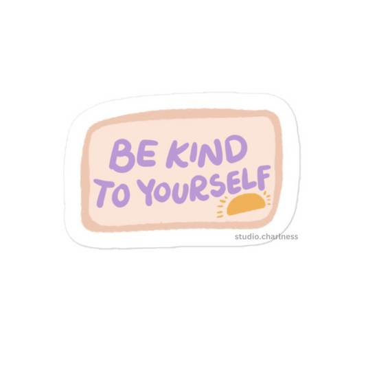 Be Kind to Yourself Sticker