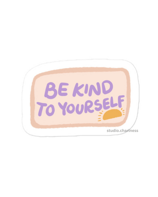 Be Kind to Yourself Sticker